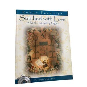 Stitched with Love: A Mother's Quilting Legacy by Robyn Pandolph with CD-ROM